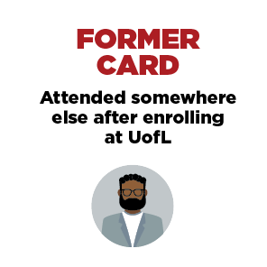 Former Card - Attended somehwere else after enrolling at UofL Former Card - Attended somehwere else after enrolling at UofL